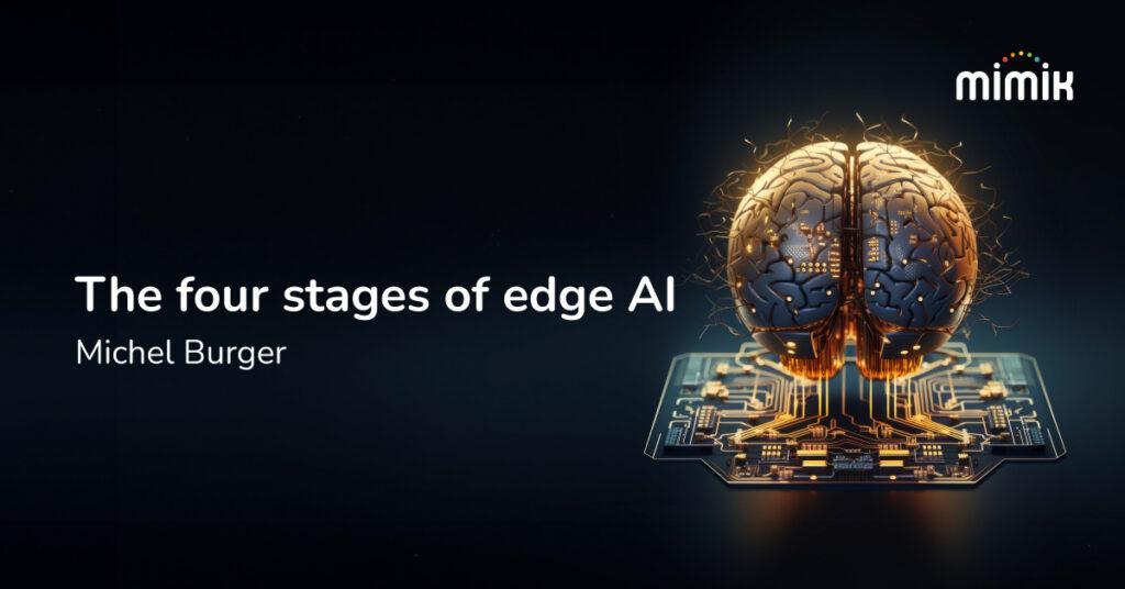 The four Stages of edge AI- mimik